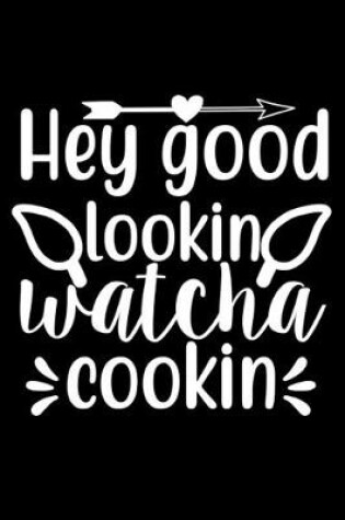 Cover of Hey Good Lookin Watch Cookin