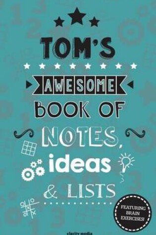 Cover of Tom's Awesome Book Of Notes, Lists & Ideas