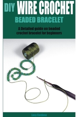 Cover of DIY Wire Crochet Beaded Bracelet