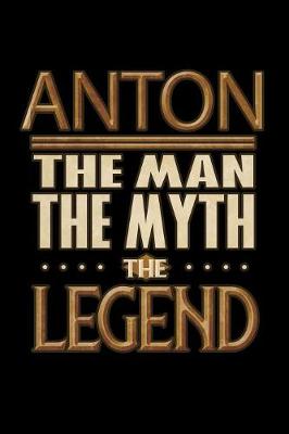 Book cover for Anton The Man The Myth The Legend