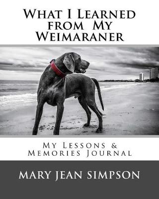 Book cover for What I Learned from My Weimaraner