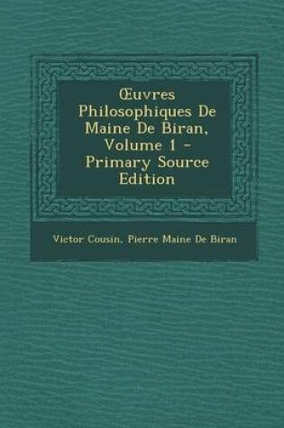 Cover of Uvres Philosophiques de Maine de Biran, Volume 1 (Primary Source)