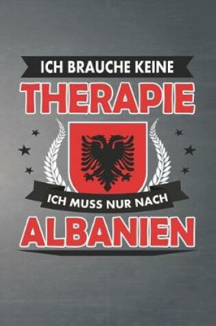 Cover of Ich brauche keine Therapie ich muss nur nach Albanien