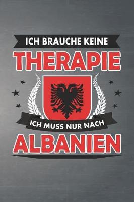 Book cover for Ich brauche keine Therapie ich muss nur nach Albanien