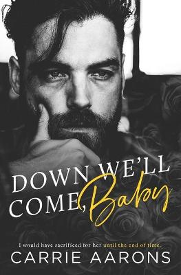 Down We'll Come, Baby by Carrie Aarons
