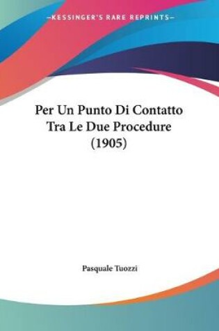 Cover of Per Un Punto Di Contatto Tra Le Due Procedure (1905)