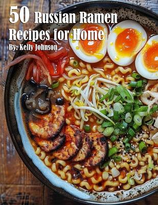 Book cover for 50 Russian Ramen Recipes for Home