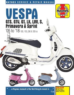 Book cover for Vespa GTS, GTV, GT, LX, LXV, S, Primavera & Sprint (05 - 18)