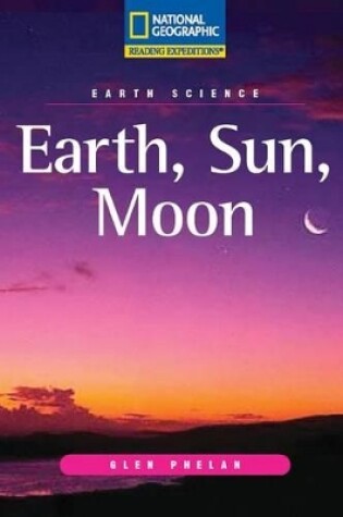 Cover of Reading Expeditions (Science: Earth Science): Earth, Sun, Moon