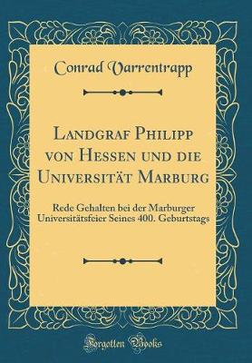 Book cover for Landgraf Philipp Von Hessen Und Die Universitat Marburg