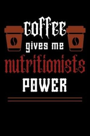 Cover of COFFEE gives me nutritionists power