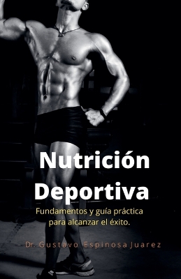 Book cover for Nutrición Deportiva Fundamentos y guía práctica para alcanzar el éxito