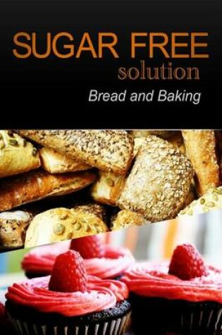 Cover of Sugar-Free Solution - Bread and Baking