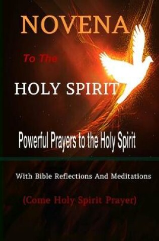 Cover of Novena to the Holy Spirit Powerful Prayers to the Holy Spirit with Bible Reflections and Meditations (Come Holy Spirit Prayer)