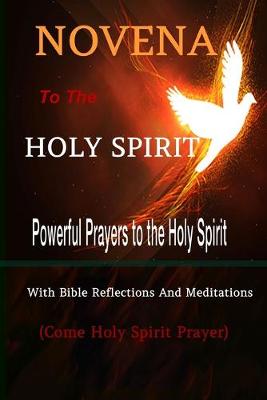 Book cover for Novena to the Holy Spirit Powerful Prayers to the Holy Spirit with Bible Reflections and Meditations (Come Holy Spirit Prayer)