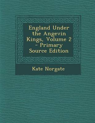 Book cover for England Under the Angevin Kings, Volume 2 - Primary Source Edition