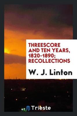 Book cover for Threescore and Ten Years, 1820-1890; Recollections