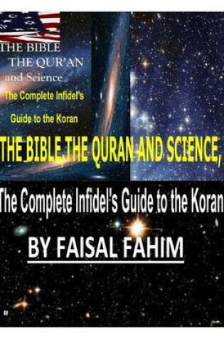 Cover of THE BIBLE, THE QURAN AND SCIENCE, The Complete Infidel's Guide to the Koran