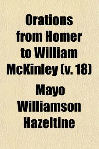 Cover of Orations from Homer to William McKinley (Volume 18)