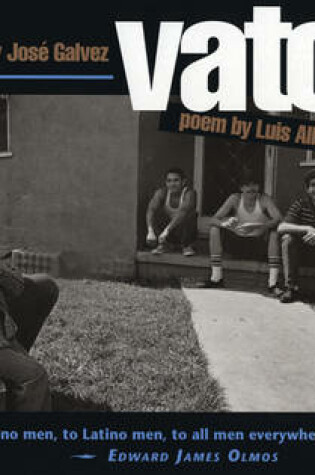 Cover of Vatos / Photographs by Josae Galvez ; Poem by Luis Alberto Urrea.