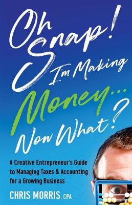 Book cover for Oh Snap! I'm Making Money...Now What?