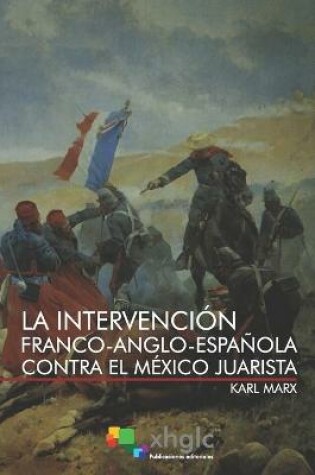 Cover of La intervencion franco-anglo-espanola contra el Mexico Juarista