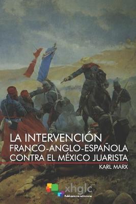 Book cover for La intervencion franco-anglo-espanola contra el Mexico Juarista