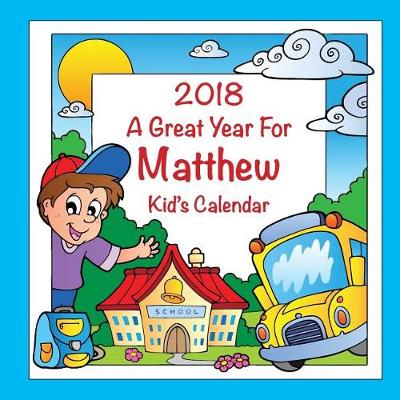 Book cover for 2018 - A Great Year for Matthew Kid's Calendar