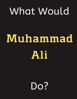 Book cover for What Would Muhammad Ali Do?