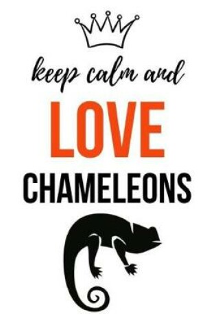 Cover of Keep Calm And Love Chameleons