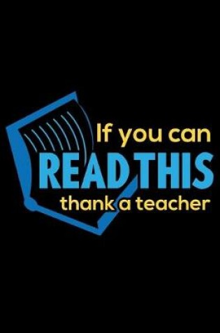 Cover of If You Can Read This Thank A Teacher