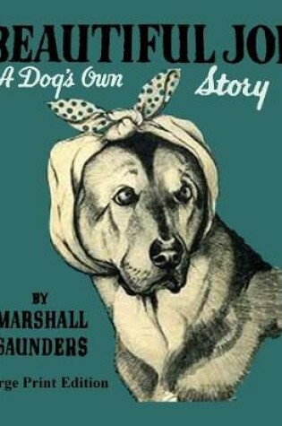 Cover of Beautiful Joe a Dogs Own Story - Large Print Edition