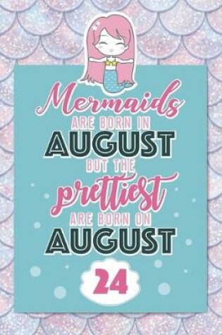 Cover of Mermaids Are Born In August But The Prettiest Are Born On August 24