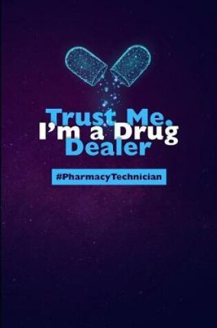 Cover of Trust Me, I'm A Drug Dealer #Pharmacy Technician