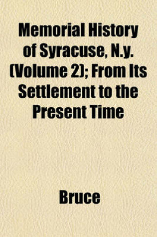 Cover of Memorial History of Syracuse, N.Y. (Volume 2); From Its Settlement to the Present Time