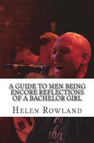 Cover of A Guide to Men Being Encore Reflections of a Bachelor Girl