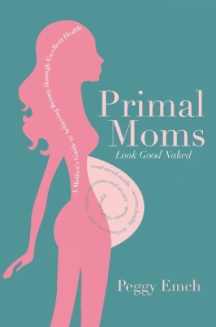 Cover of Primal Moms Look Good Naked