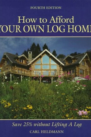 Cover of How to Afford Your Own Log Home