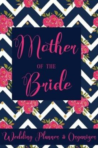 Cover of Mother of The Bride Wedding Planner Organizer