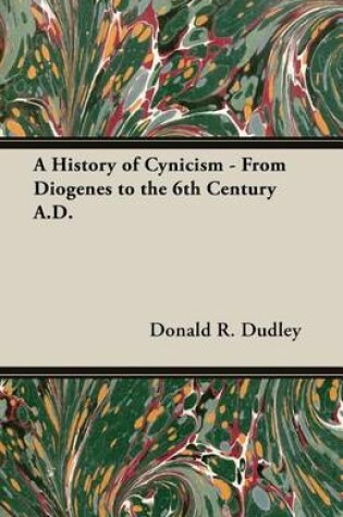 Cover of A History of Cynicism - From Diogenes to the 6th Century A.D.