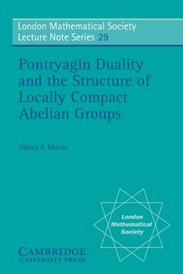 Cover of Pontryagin Duality and the Structure of Locally Compact Abelian Groups