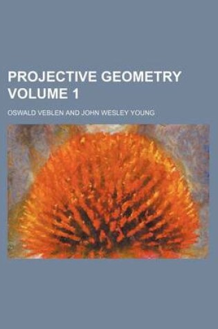 Cover of Projective Geometry Volume 1