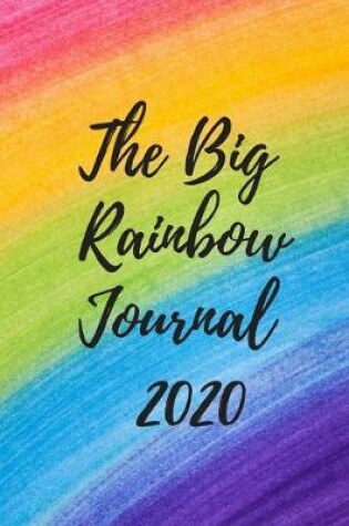 Cover of The Big Rainbow Journal 2020 - Notebook - Diary