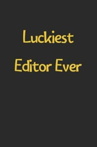 Cover of Luckiest Editor Ever