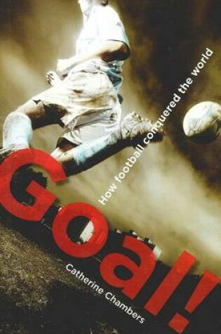 Cover of Goal! How Football Conquered the World