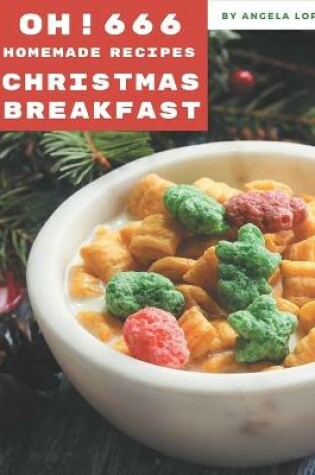 Cover of Oh! 666 Homemade Christmas Breakfast Recipes