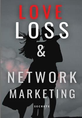 Book cover for Love Loss & Network Marketing