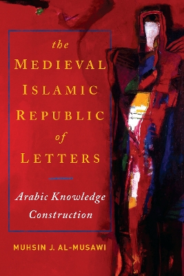 Book cover for The Medieval Islamic Republic of Letters