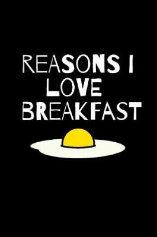 Cover of Reasons I Love Breakfast Journal