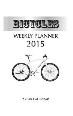 Book cover for Bicycles Weekly Planner 2015